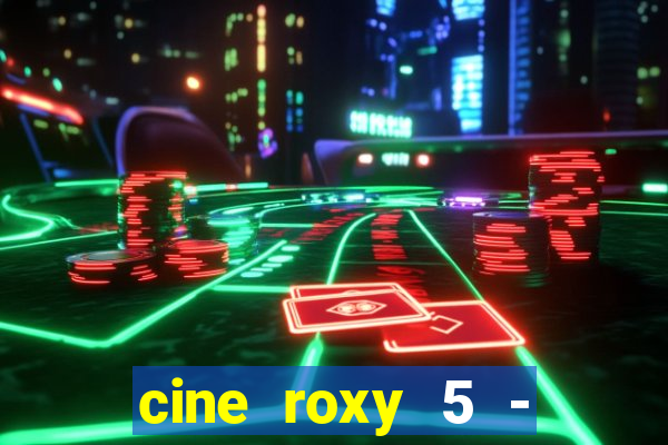 cine roxy 5 - santos santos - sp