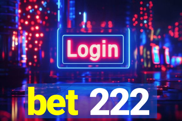 bet 222
