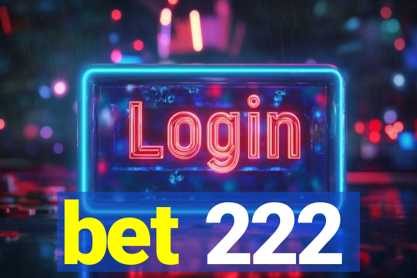 bet 222