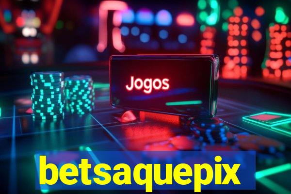 betsaquepix