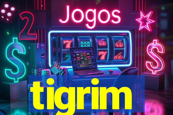 tigrim