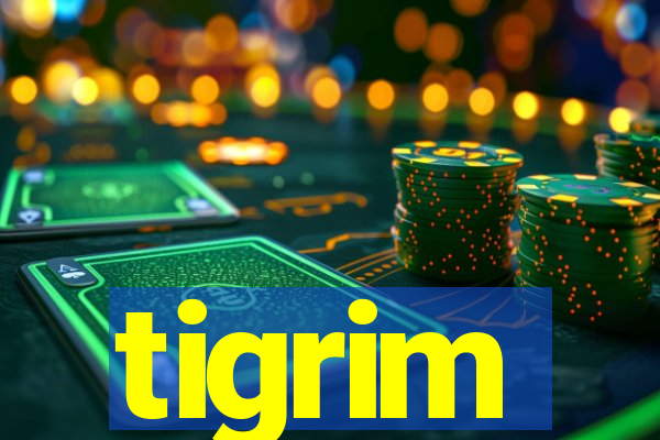 tigrim