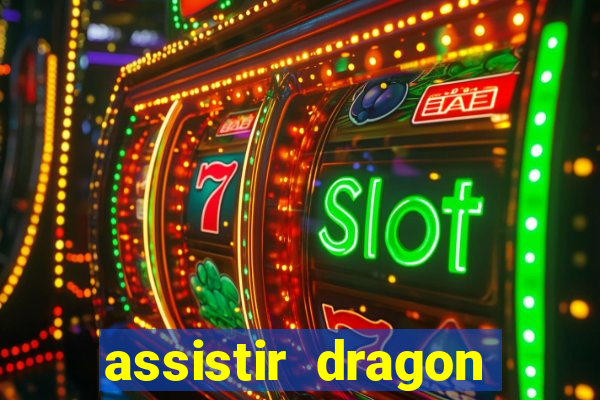 assistir dragon super dublado