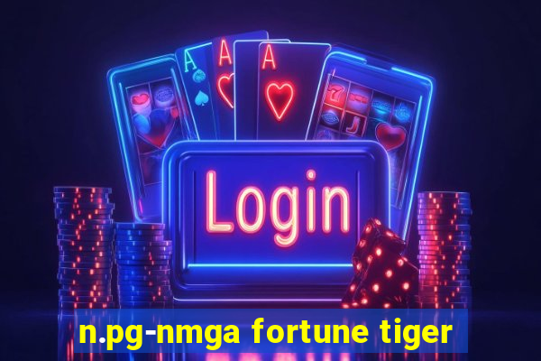 n.pg-nmga fortune tiger
