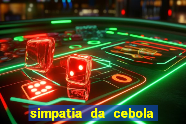 simpatia da cebola roxa para afastar rival