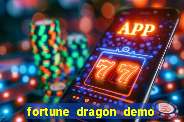 fortune dragon demo aposta de 500