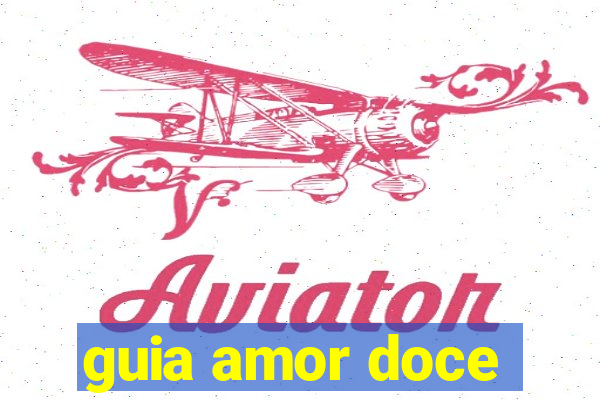 guia amor doce
