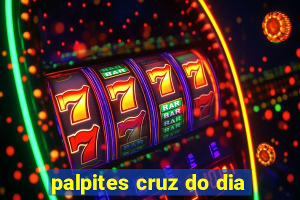 palpites cruz do dia