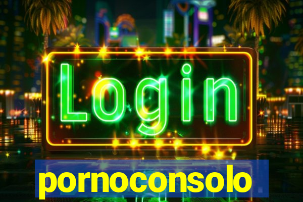 pornoconsolo