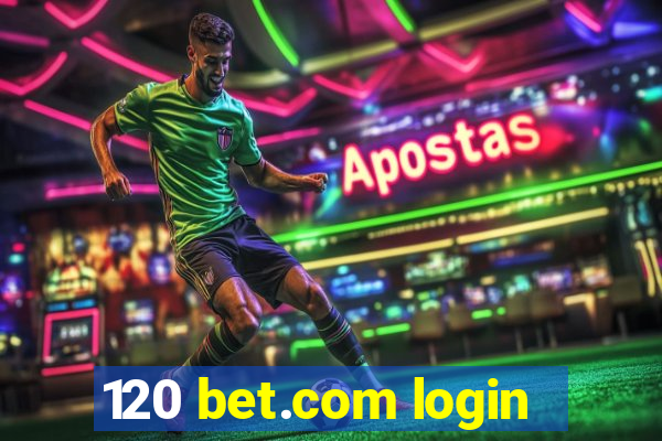 120 bet.com login