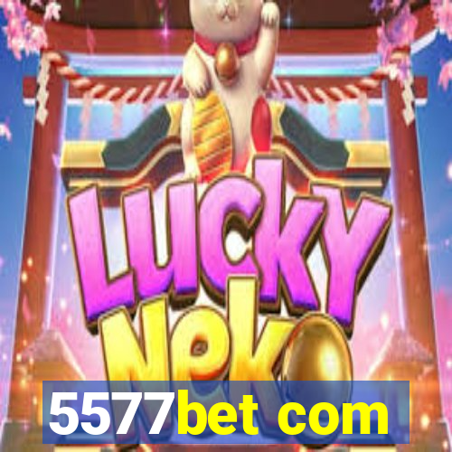 5577bet com