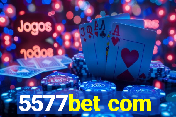 5577bet com