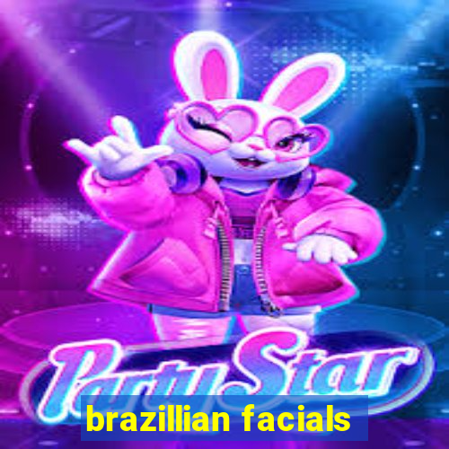 brazillian facials