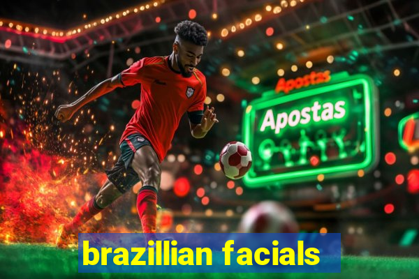 brazillian facials