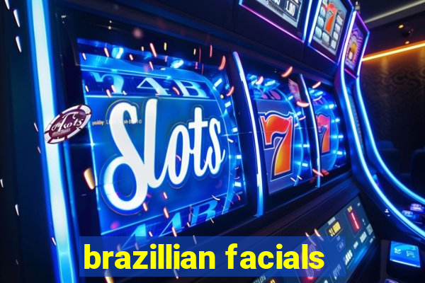 brazillian facials