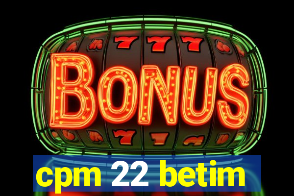 cpm 22 betim