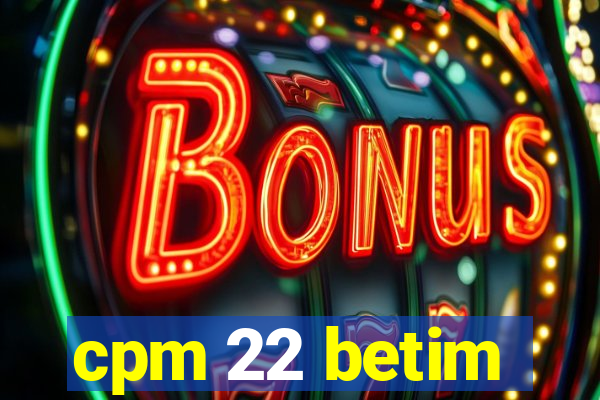cpm 22 betim