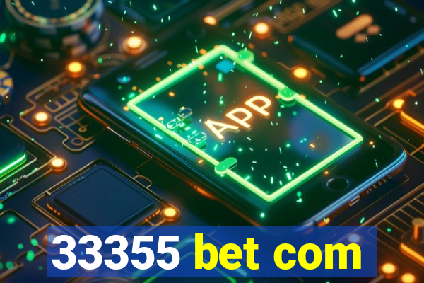 33355 bet com
