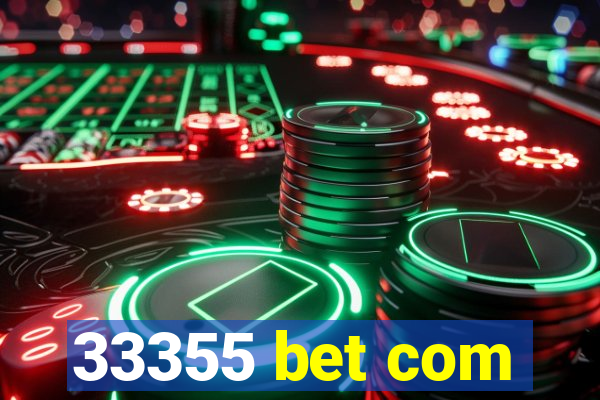 33355 bet com