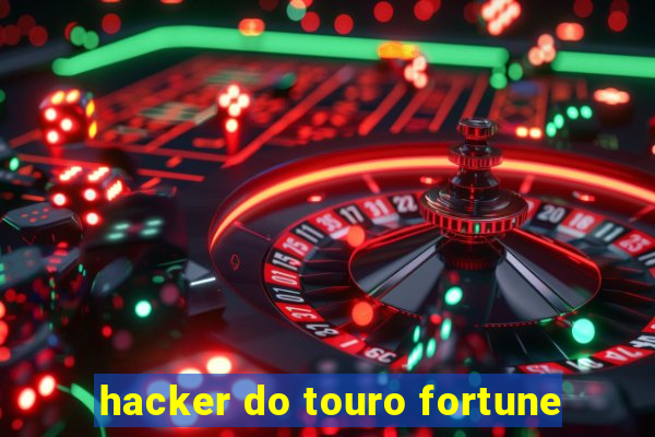 hacker do touro fortune