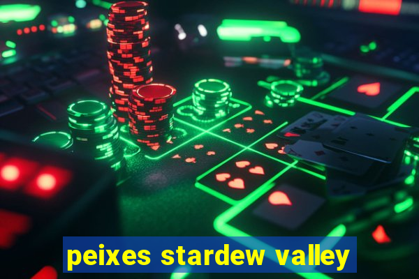 peixes stardew valley