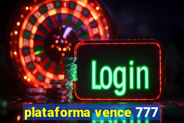 plataforma vence 777