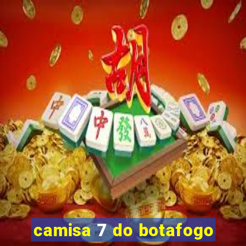 camisa 7 do botafogo