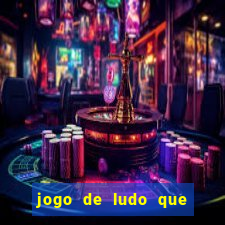 jogo de ludo que ganha dinheiro