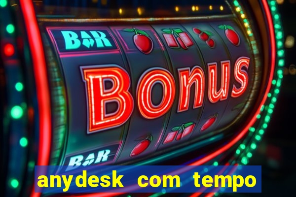 anydesk com tempo de uso