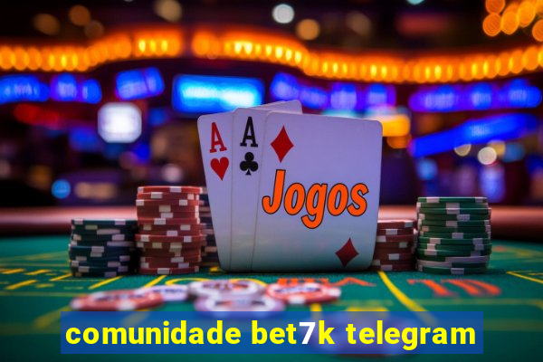 comunidade bet7k telegram
