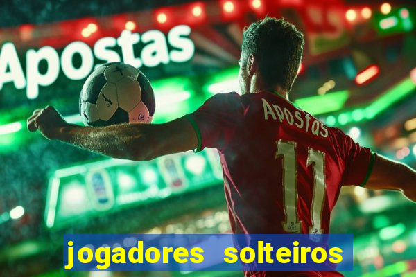 jogadores solteiros do flamengo