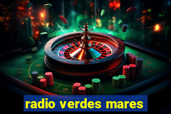 radio verdes mares
