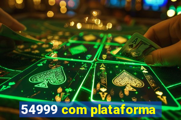 54999 com plataforma