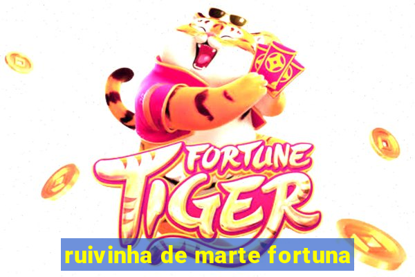 ruivinha de marte fortuna