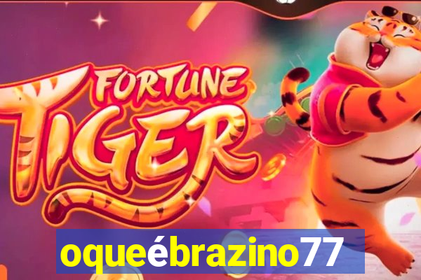 oqueébrazino777