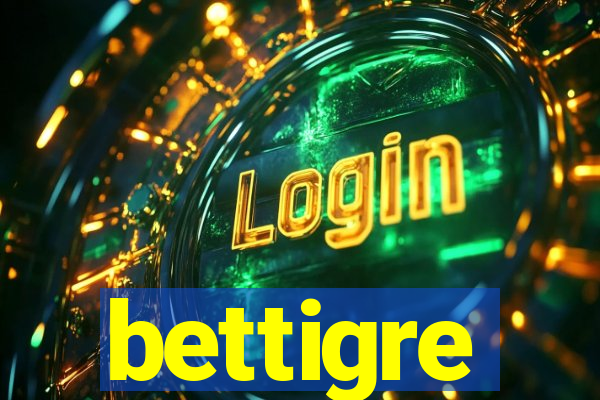 bettigre