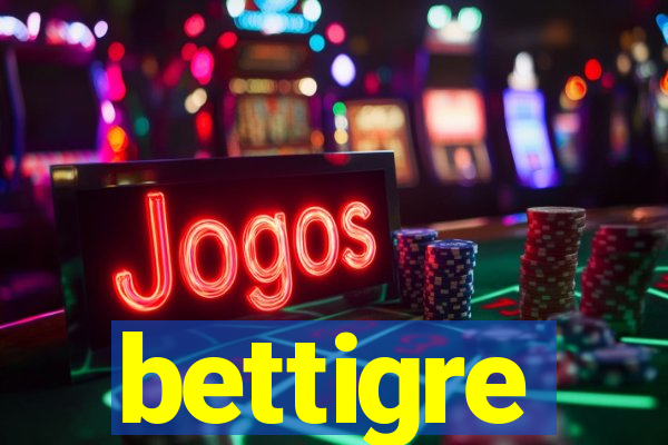 bettigre