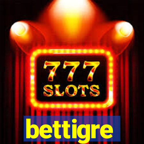 bettigre