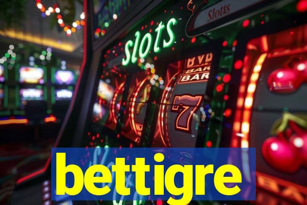 bettigre