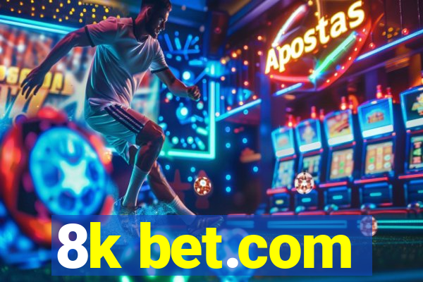 8k bet.com