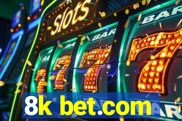 8k bet.com