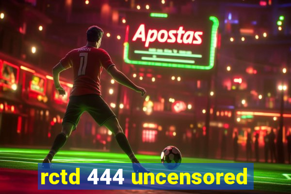 rctd 444 uncensored