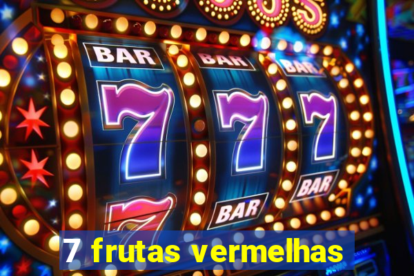 7 frutas vermelhas