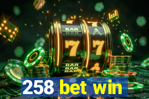 258 bet win