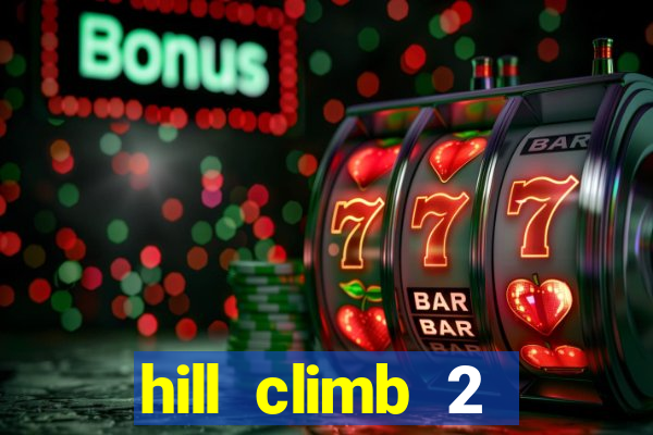 hill climb 2 dinheiro infinito