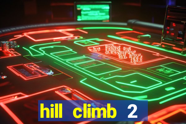 hill climb 2 dinheiro infinito