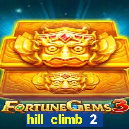 hill climb 2 dinheiro infinito