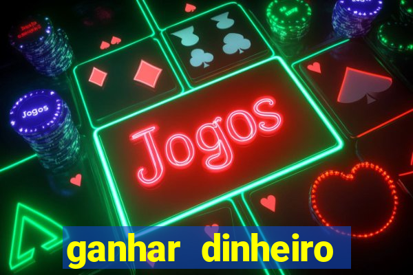 ganhar dinheiro online jogando