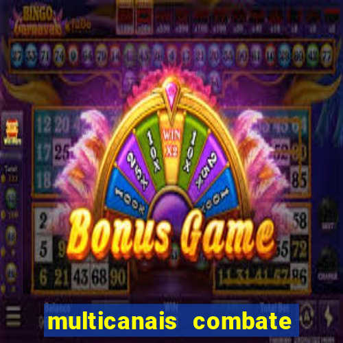 multicanais combate ao vivo