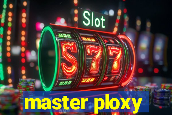 master ploxy